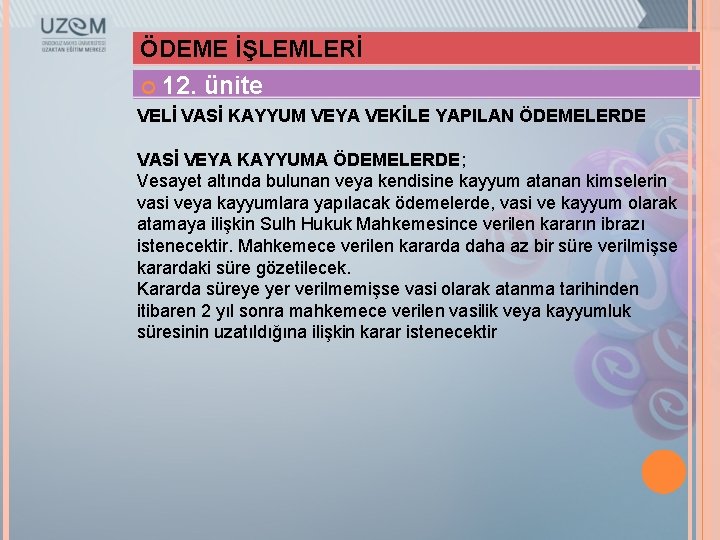 ÖDEME İŞLEMLERİ 12. ünite VELİ VASİ KAYYUM VEYA VEKİLE YAPILAN ÖDEMELERDE VASİ VEYA KAYYUMA
