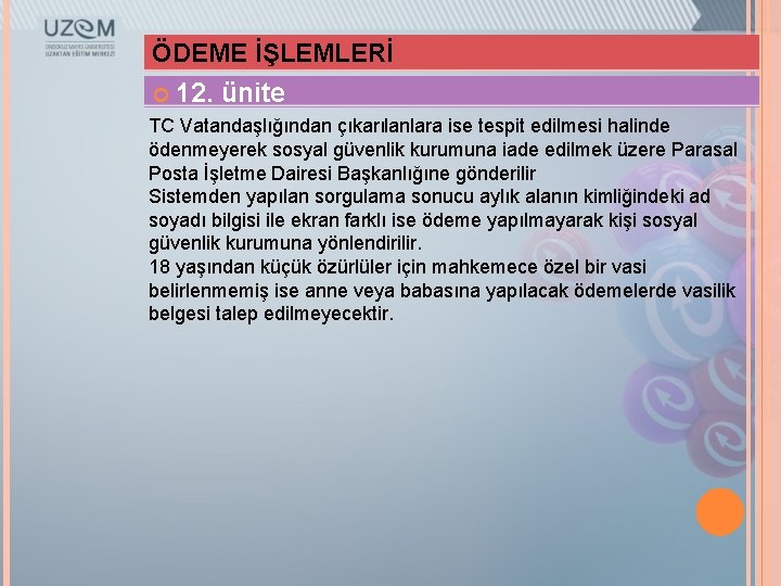 ÖDEME İŞLEMLERİ 12. ünite TC Vatandaşlığından çıkarılanlara ise tespit edilmesi halinde ödenmeyerek sosyal güvenlik