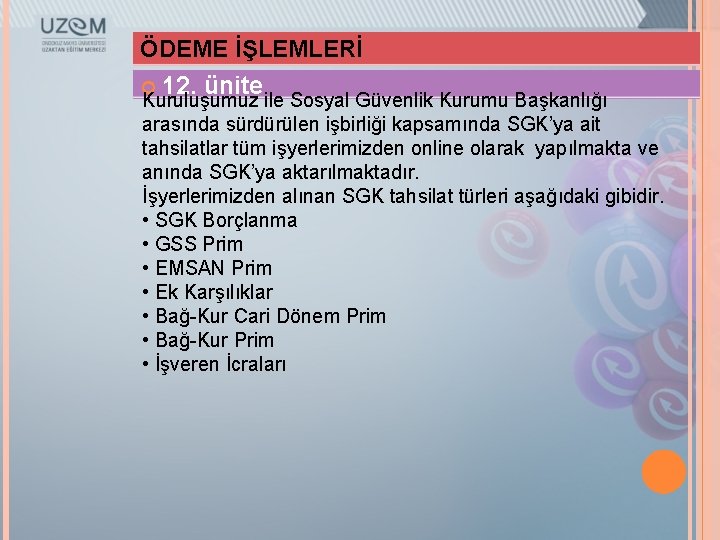 ÖDEME İŞLEMLERİ 12. ünite Kuruluşumuz ile Sosyal Güvenlik Kurumu Başkanlığı arasında sürdürülen işbirliği kapsamında