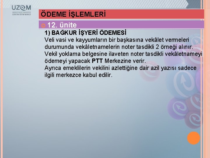 ÖDEME İŞLEMLERİ 12. ünite 1) BAĞKUR İŞYERİ ÖDEMESİ Veli vasi ve kayyumların bir başkasına