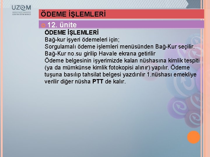 ÖDEME İŞLEMLERİ 12. ünite ÖDEME İŞLEMLERİ Bağ-kur işyeri ödemeleri için; Sorgulamalı ödeme işlemleri menüsünden