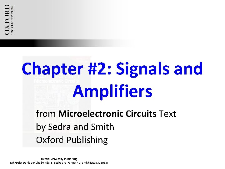 Chapter #2: Signals and Amplifiers from Microelectronic Circuits Text by Sedra and Smith Oxford