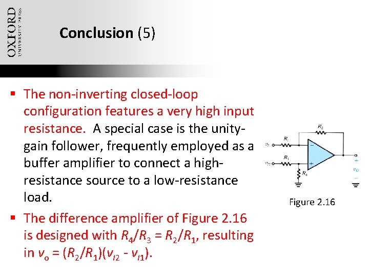 Conclusion (5) § The non-inverting closed-loop configuration features a very high input resistance. A
