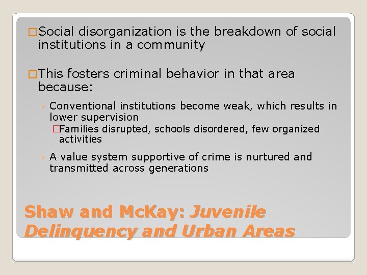� Social disorganization is the breakdown of social institutions in a community � This