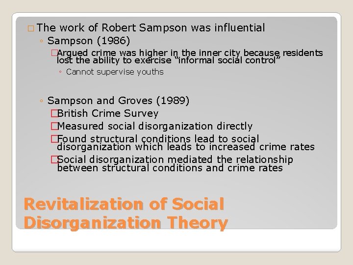 � The work of Robert Sampson was influential ◦ Sampson (1986) �Argued crime was