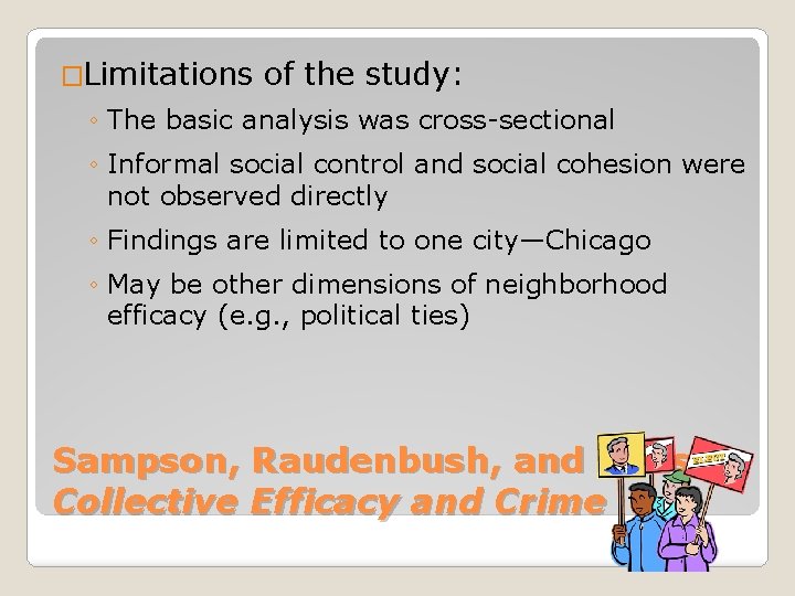 �Limitations of the study: ◦ The basic analysis was cross-sectional ◦ Informal social control