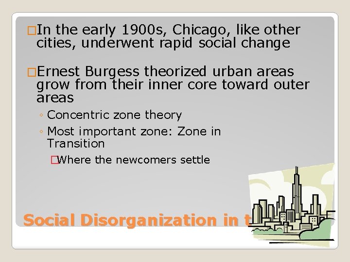 �In the early 1900 s, Chicago, like other cities, underwent rapid social change �Ernest