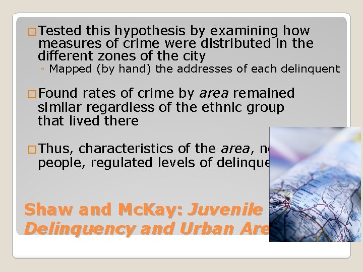 �Tested this hypothesis by examining how measures of crime were distributed in the different
