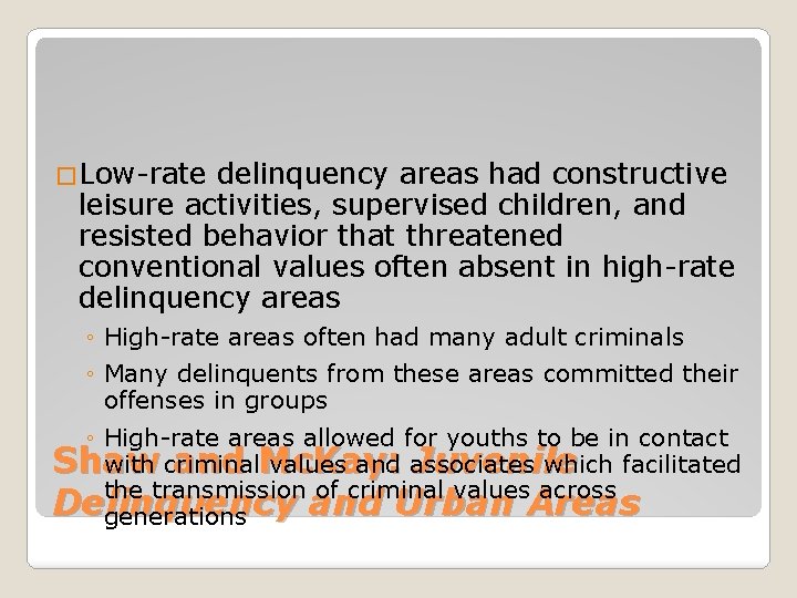 �Low-rate delinquency areas had constructive leisure activities, supervised children, and resisted behavior that threatened
