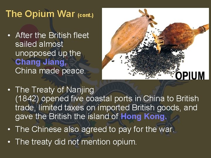 The Opium War (cont. ) • After the British fleet sailed almost unopposed up