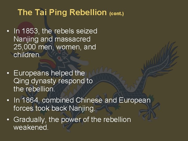 The Tai Ping Rebellion (cont. ) • In 1853, the rebels seized Nanjing and