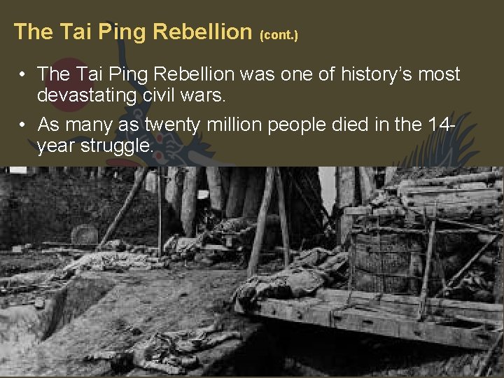 The Tai Ping Rebellion (cont. ) • The Tai Ping Rebellion was one of