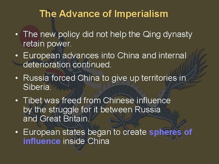 The Advance of Imperialism • The new policy did not help the Qing dynasty