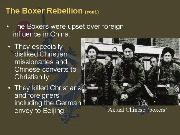 The Boxer Rebellion (cont. ) • The Boxers were upset over foreign influence in