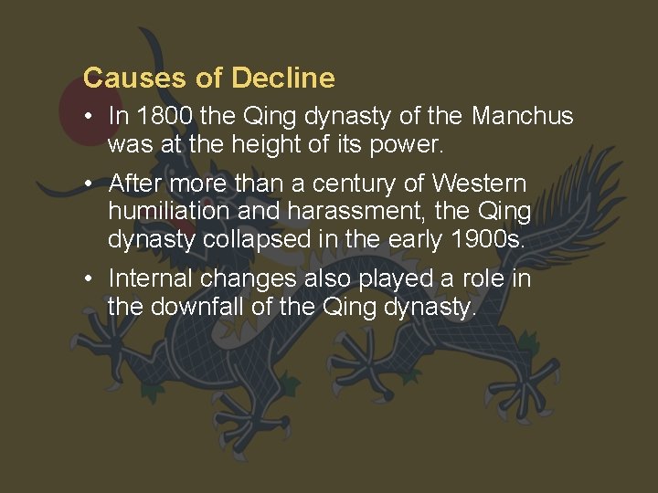 Causes of Decline • In 1800 the Qing dynasty of the Manchus was at