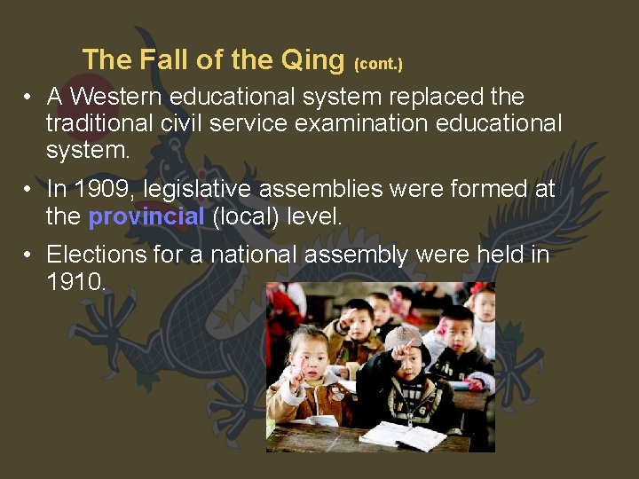 The Fall of the Qing (cont. ) • A Western educational system replaced the