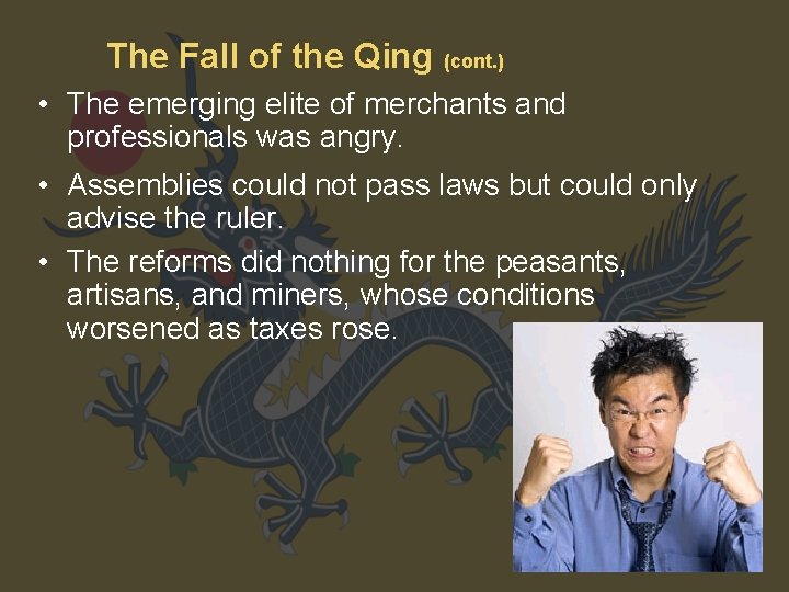The Fall of the Qing (cont. ) • The emerging elite of merchants and