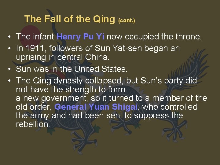 The Fall of the Qing (cont. ) • The infant Henry Pu Yi now