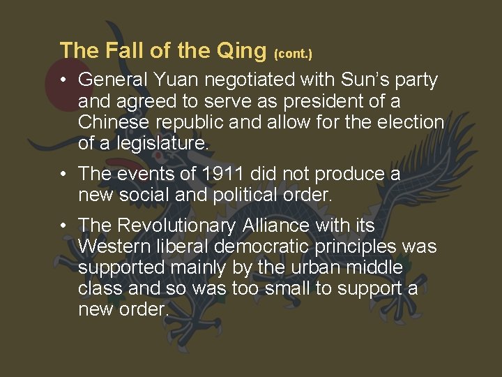 The Fall of the Qing (cont. ) • General Yuan negotiated with Sun’s party