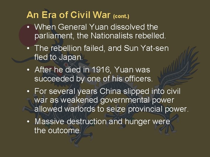 An Era of Civil War (cont. ) • When General Yuan dissolved the parliament,