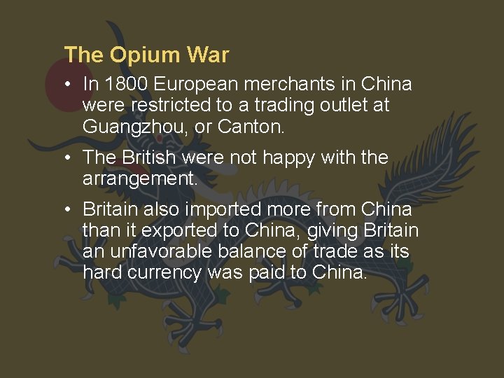 The Opium War • In 1800 European merchants in China were restricted to a