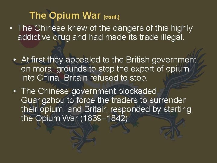 The Opium War (cont. ) • The Chinese knew of the dangers of this
