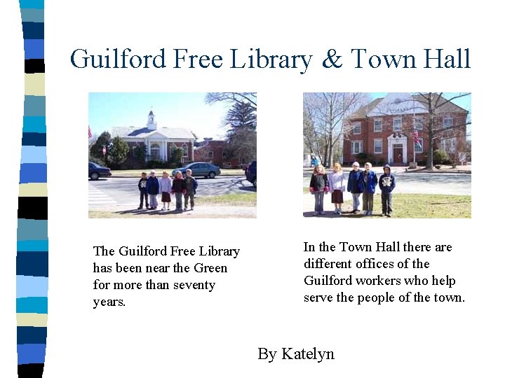 Guilford Free Library & Town Hall The Guilford Free Library has been near the