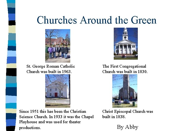 Churches Around the Green St. George Roman Catholic Church was built in 1963. Since