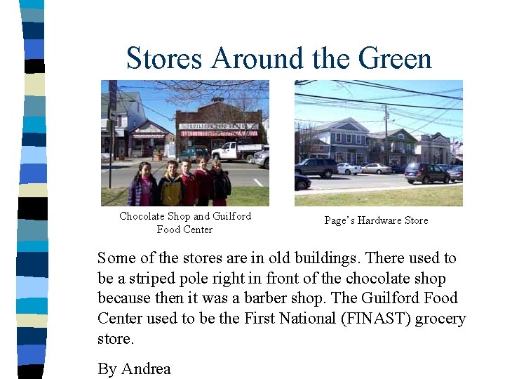 Stores Around the Green Chocolate Shop and Guilford Food Center Page’s Hardware Store Some