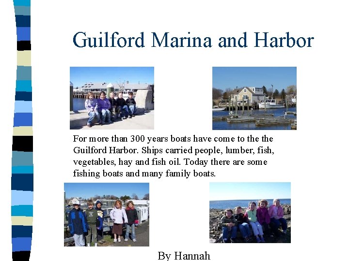Guilford Marina and Harbor For more than 300 years boats have come to the