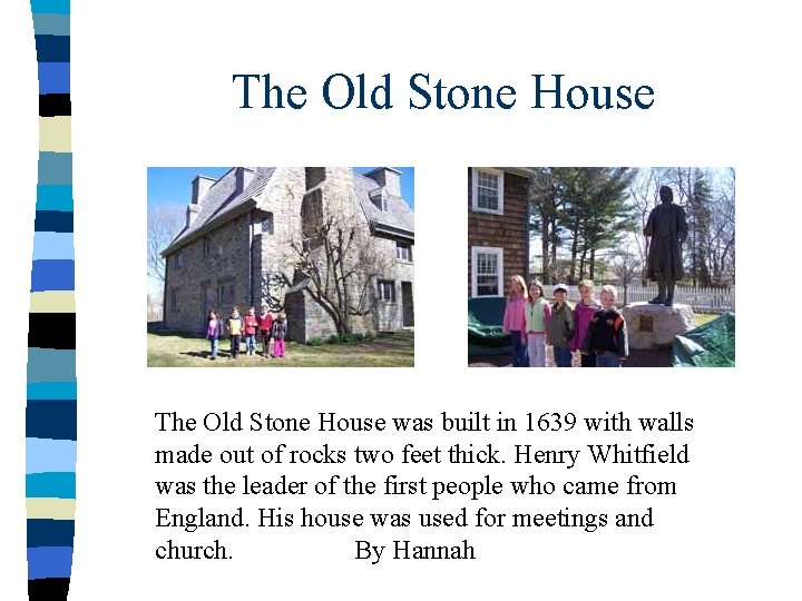 The Old Stone House was built in 1639 with walls made out of rocks