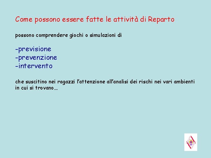 Come possono essere fatte le attività di Reparto possono comprendere giochi o simulazioni di Come possono essere fatte le attività di Reparto possono comprendere giochi o simulazioni di