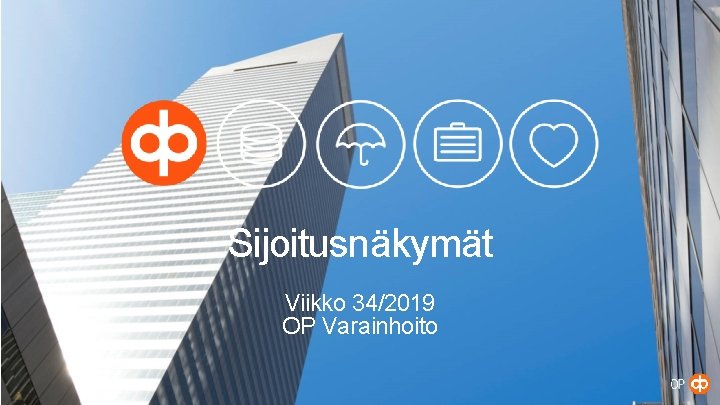 Sijoitusnäkymät Viikko 34/2019 OP Varainhoito © OP 