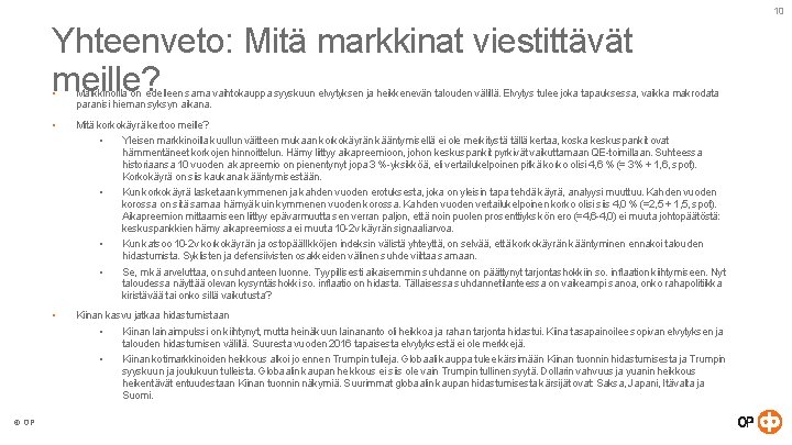 10 Yhteenveto: Mitä markkinat viestittävät meille? © OP • Markkinoilla on edelleen sama vaihtokauppa