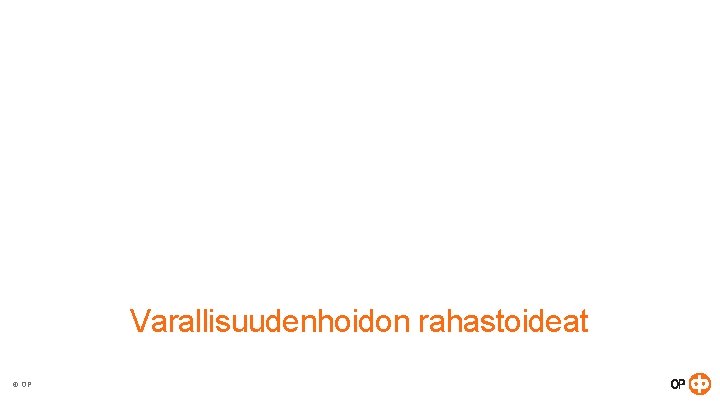 Varallisuudenhoidon rahastoideat © OP Varallisuudenhoidon rahastoideat © OP