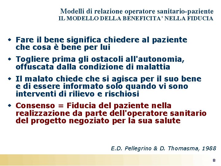 Modelli di relazione operatore sanitario-paziente IL MODELLO DELLA BENEFICITA’ NELLA FIDUCIA w Fare il