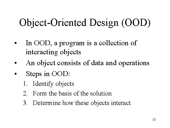 Object-Oriented Design (OOD) • • • In OOD, a program is a collection of