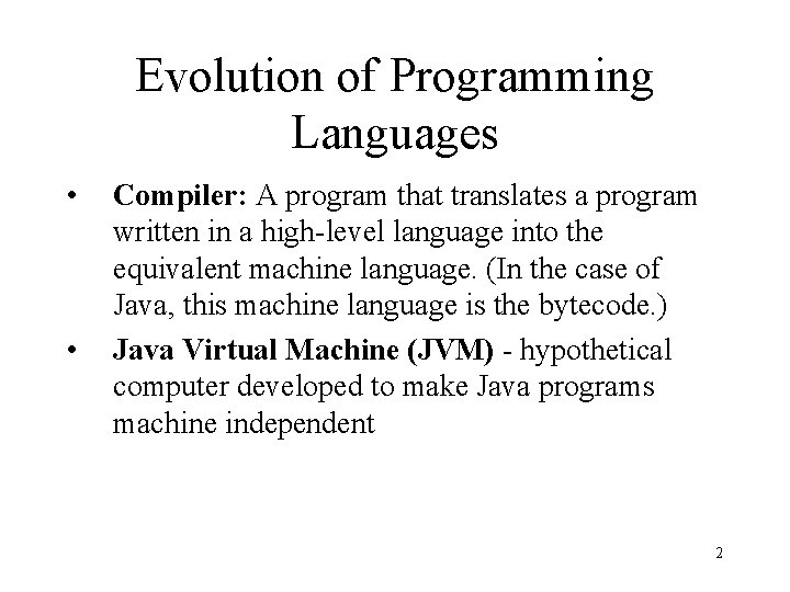 Evolution of Programming Languages • • Compiler: A program that translates a program written