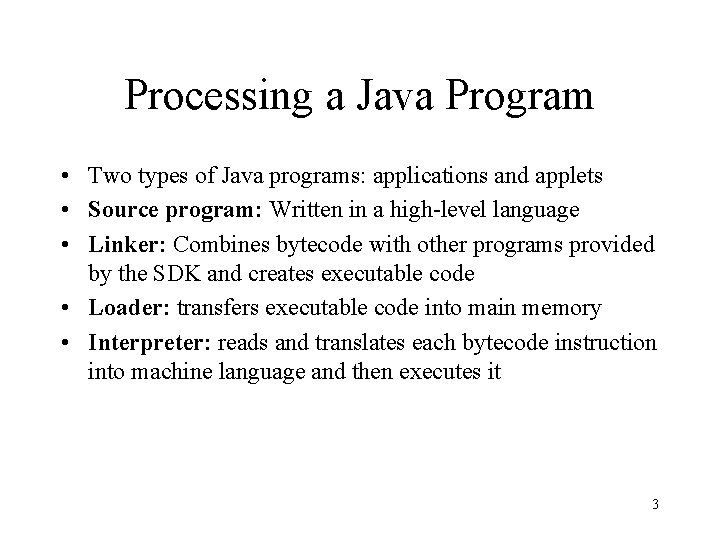 Processing a Java Program • Two types of Java programs: applications and applets •