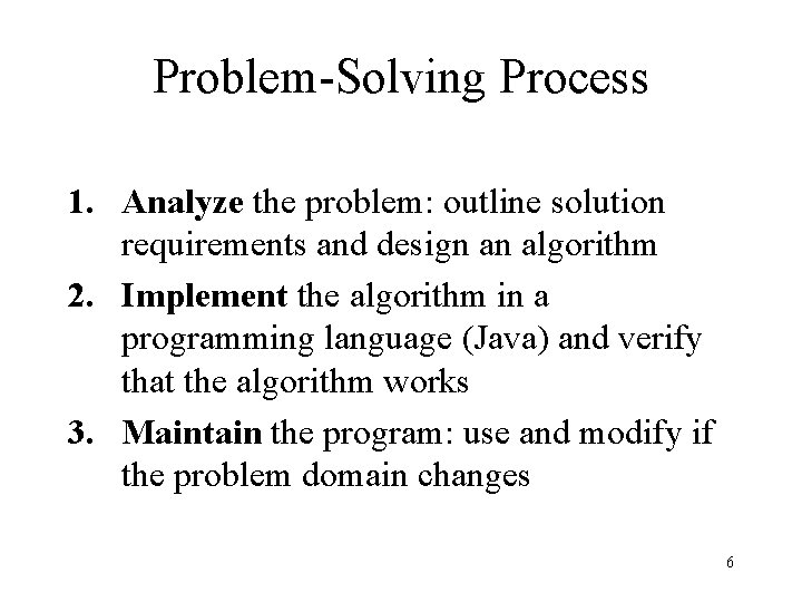 Problem-Solving Process 1. Analyze the problem: outline solution requirements and design an algorithm 2.