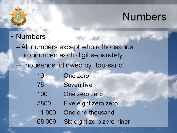 Numbers • Numbers – All numbers except whole thousands pronounced each digit separately –