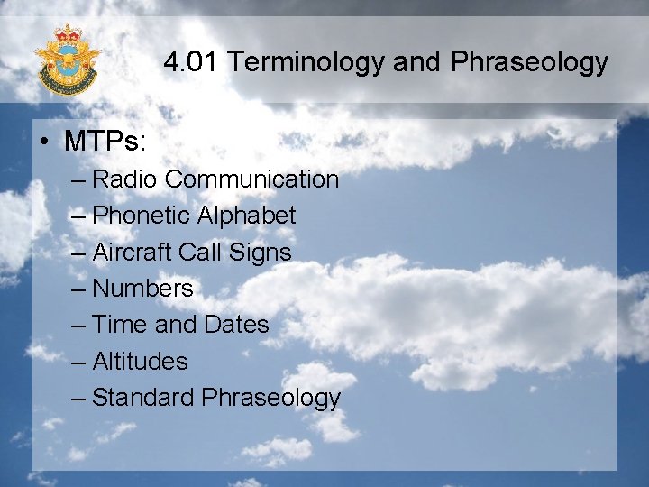 4. 01 Terminology and Phraseology • MTPs: – Radio Communication – Phonetic Alphabet –