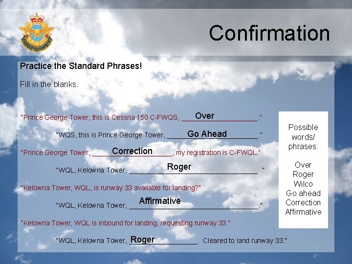 Confirmation Practice the Standard Phrases! Fill in the blanks. Over “Prince George Tower, this