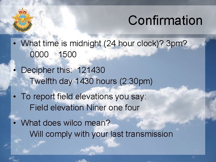 Confirmation • What time is midnight (24 hour clock)? 3 pm? 0000 1500 •