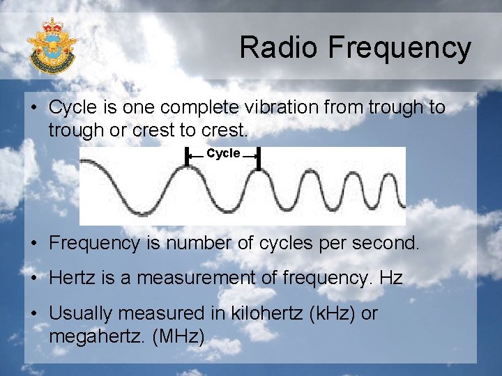 Radio Frequency • Cycle is one complete vibration from trough to trough or crest