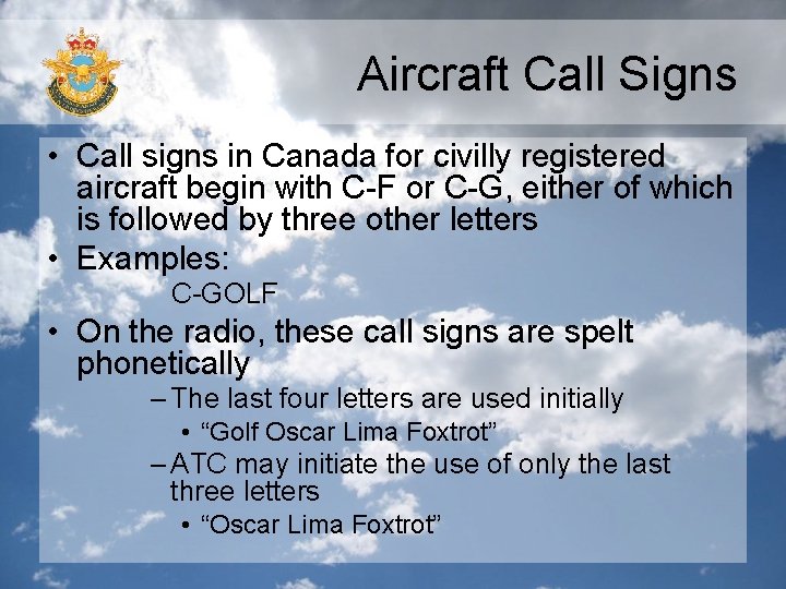 Aircraft Call Signs • Call signs in Canada for civilly registered aircraft begin with