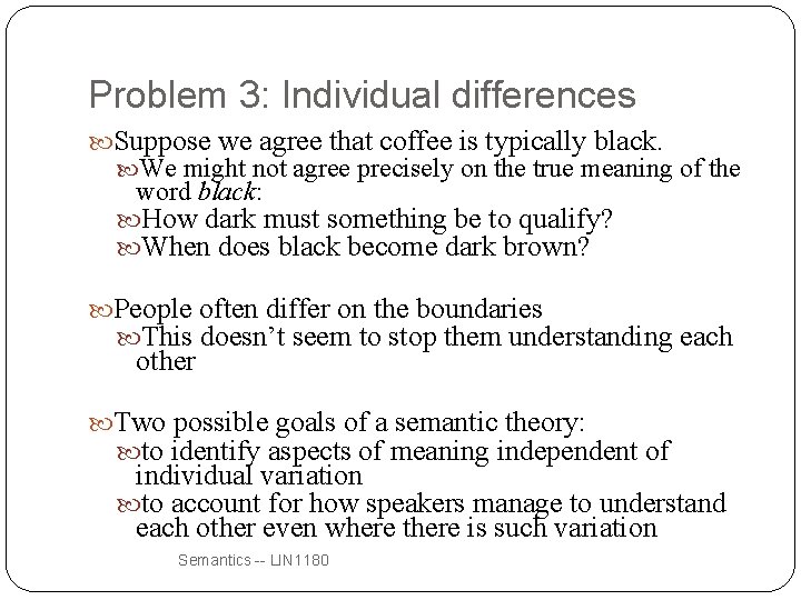 Problem 3: Individual differences Suppose we agree that coffee is typically black. We might