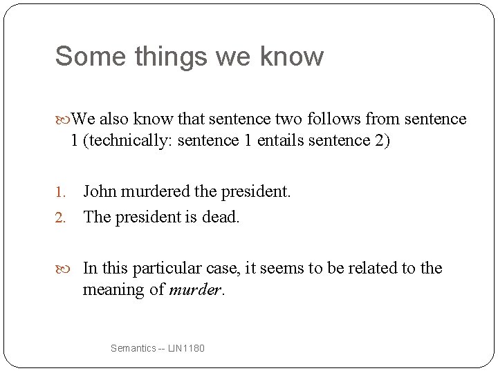 Some things we know We also know that sentence two follows from sentence 1