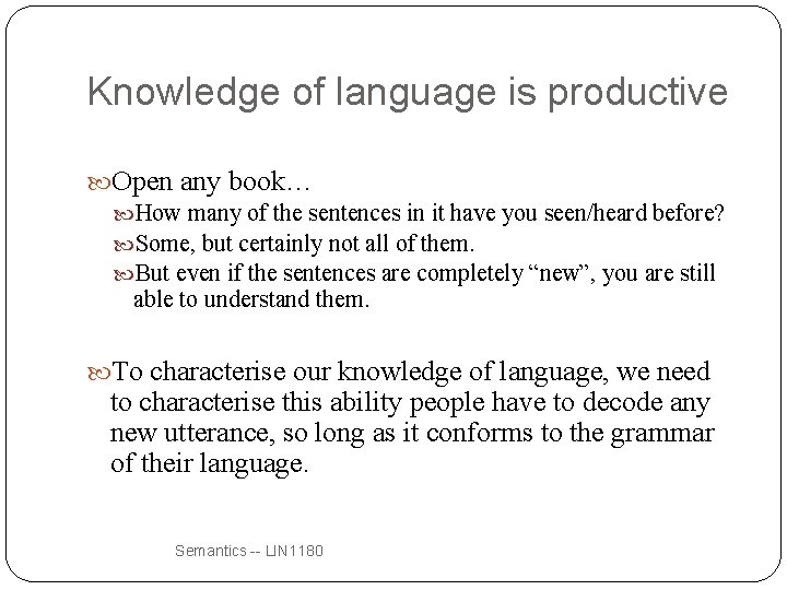 Knowledge of language is productive Open any book… How many of the sentences in