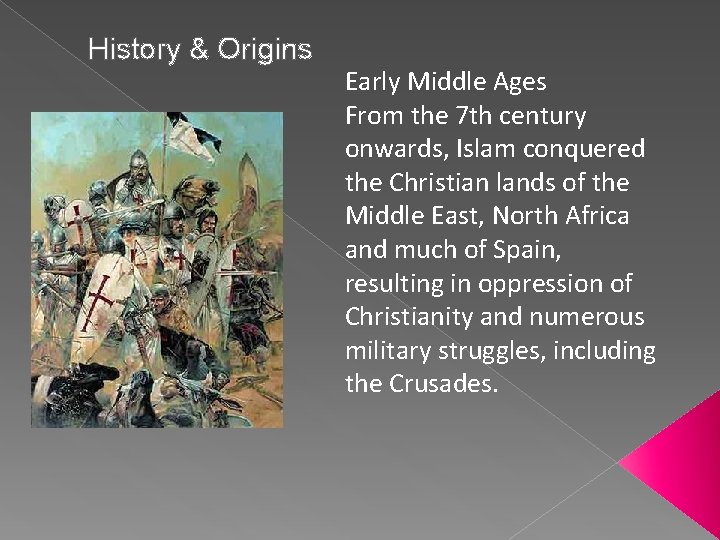 History & Origins Early Middle Ages From the 7 th century onwards, Islam conquered